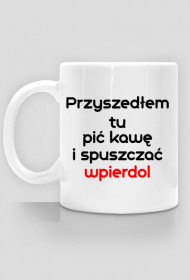 Przyszedłem tu