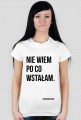 Nie wiem po co wstałam.