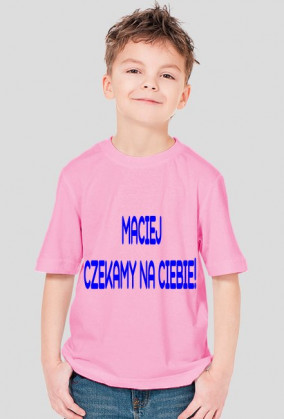 MACIEJ CZEKAMY NA CIEBIE!