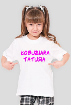 KOSZULKA- ŁOBUZIARA TATUSIA