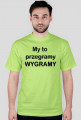 My to wygramy / przegramy