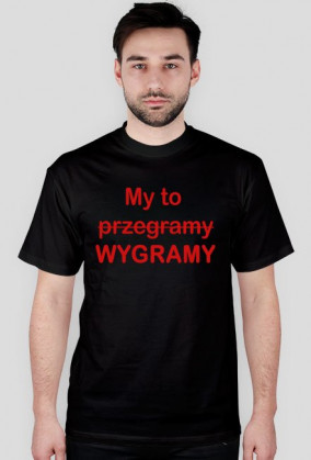 My to wygramy / przegramy
