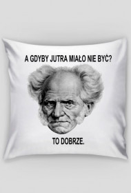 Poduszka Schopenhauer "A gdyby jutra miało nie być"