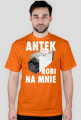 Antek Robi Na Mnie