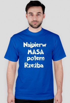 Najpierw Masa potem Rzeźba