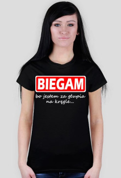 Biegam bo jestem za głupia na kręgle