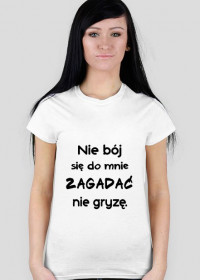 Nie bój się do mnie zagadać, nie gryzę