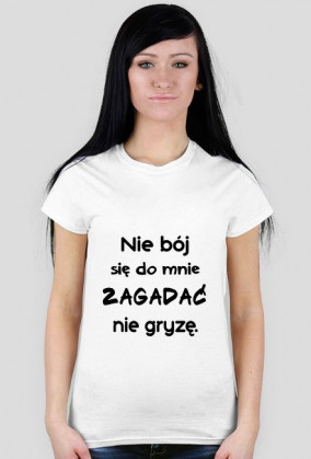 Nie bój się do mnie zagadać, nie gryzę