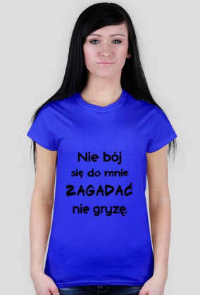 Nie bój się do mnie zagadać, nie gryzę