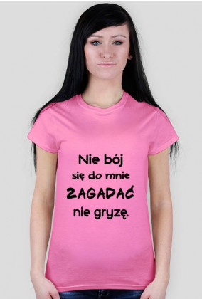 Nie bój się do mnie zagadać, nie gryzę