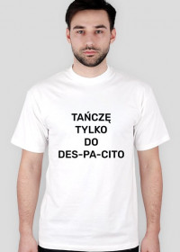 Koszulka / T-shirt Tańczę tylko do Despacito white