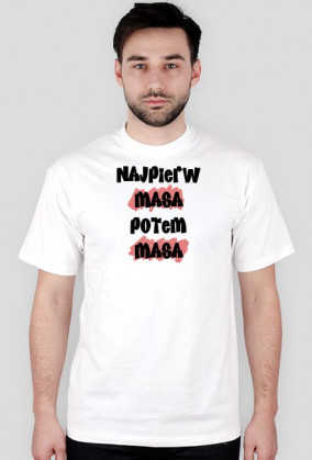 Najpierw masa potem masa