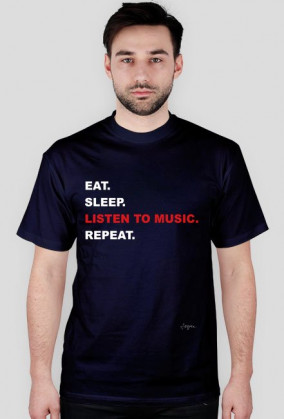 Eat.Sleep.ListenToMusic.Repeat. Koszulka Męska
