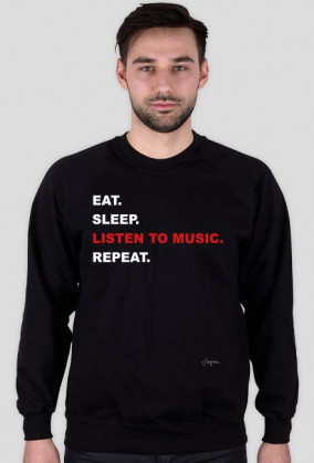 Eat.Sleep.ListenToMusic.Repeat. Bluza Męska