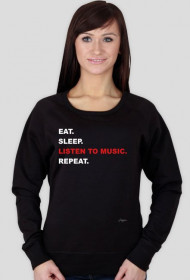 Eat.Sleep.ListenToMusic.Repeat. Bluza Damska