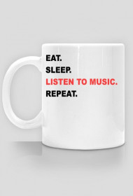 Eat.Sleep.ListenToMusic.Repeat.  Kubek