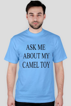 ASK ME ABOUT MY CAMEL TOY