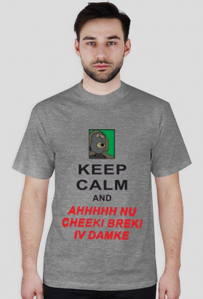 Keep Calm and Cheeki Breeki