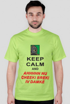 Keep Calm and Cheeki Breeki