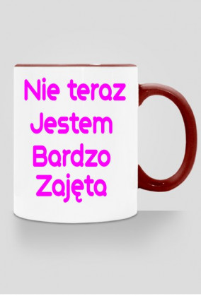 Kubek ,, nie teraz jestem bardzo zajęta"