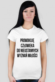 Koszulka z napisem "Prowokuję człowieka do nieustannych wyznań miłościi"