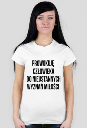 Koszulka z napisem "Prowokuję człowieka do nieustannych wyznań miłościi"