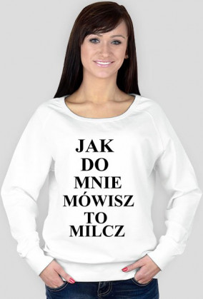 Damska bluza - Jak do mnie mówisz to milcz