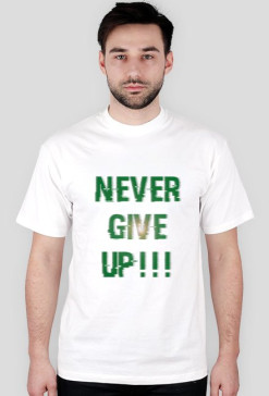NEVER GIVE UP!!!