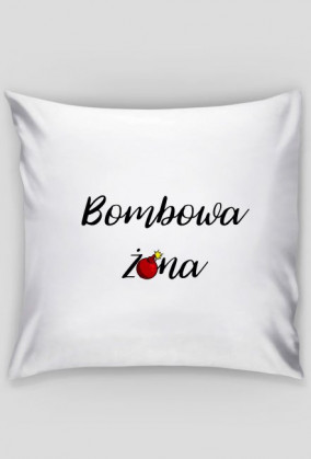 Poduszka Bombowa żona