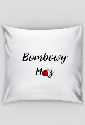 Poduszka Bombowy mąż