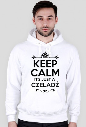 KEEP CALM IT'S JUST A CZELADŹ