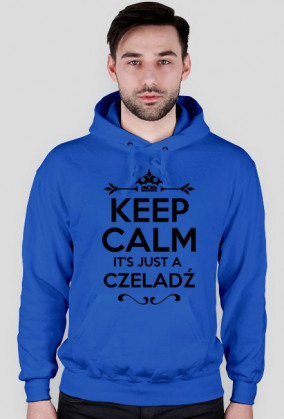 KEEP CALM IT'S JUST A CZELADŹ