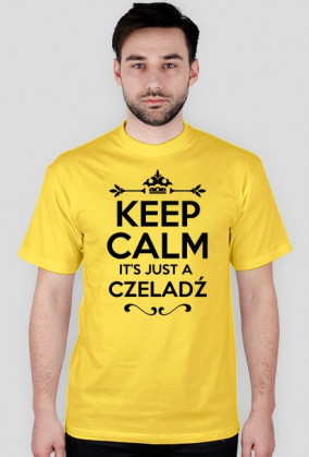 KEEP CALM IT'S JUST A CZELADŹ