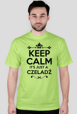 KEEP CALM IT'S JUST A CZELADŹ