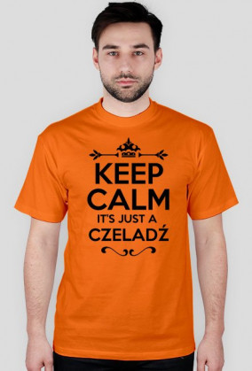 KEEP CALM IT'S JUST A CZELADŹ