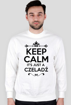 KEEP CALM IT'S JUST A CZELADŹ