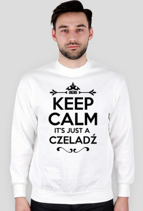 KEEP CALM IT'S JUST A CZELADŹ