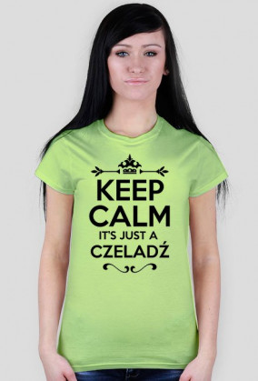 KEEP CALM IT'S JUST A CZELADŹ