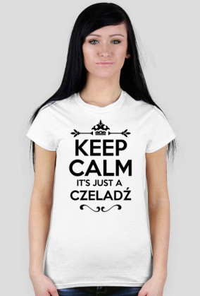 KEEP CALM IT'S JUST A CZELADŹ