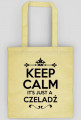 KEEP CALM IT'S JUST A CZELADŹ