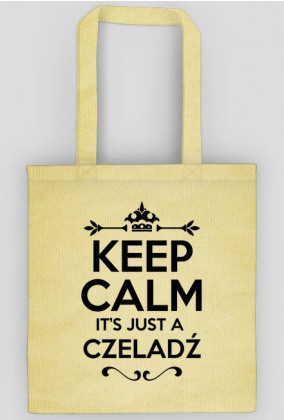 KEEP CALM IT'S JUST A CZELADŹ