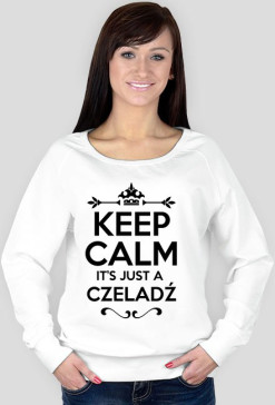 KEEP CALM IT'S JUST A CZELADŹ