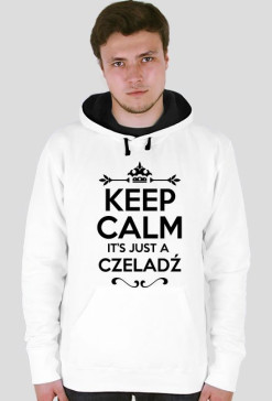 KEEP CALM IT'S JUST A CZELADŹ