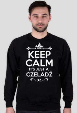 KEEP CALM IT'S JUST A CZELADŹ