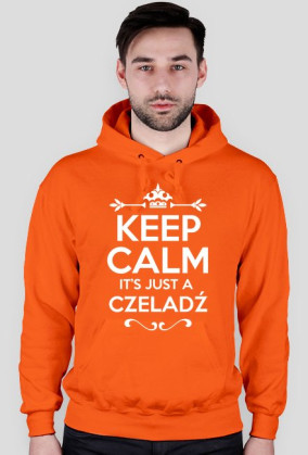 KEEP CALM IT'S JUST A CZELADŹ