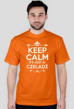 KEEP CALM IT'S JUST A CZELADŹ