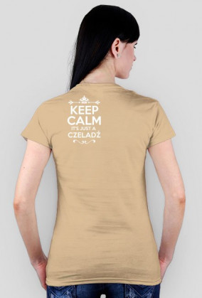 KEEP CALM IT'S JUST A CZELADŹ