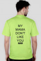 Koszulka męska - PT My Mama Don't Like You