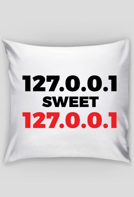 Poduszka - 127.0.0.1 sweet 127.0.0.1 - śmieszne gadżety dla informatyków - dziwneumniedziala.com