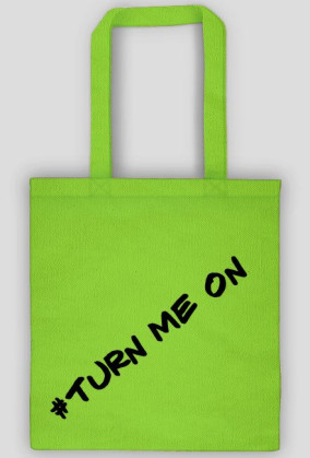 Torba ECO #Turn Me On